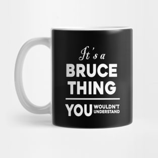 It's A Bruce Thing You Wouldn't Understand Mug